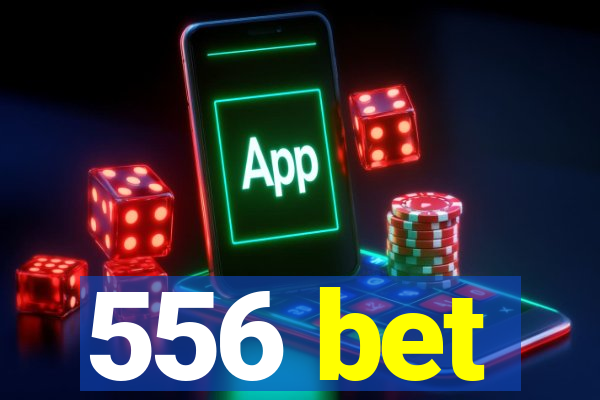 556 bet